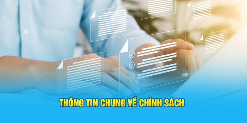 Thông tin chung về chính sách